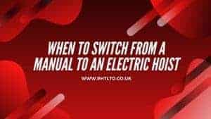 When To Switch From A Manual To An Electric Hoist uk